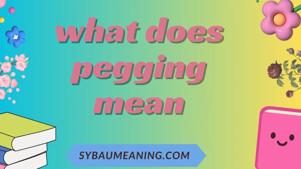what does pegging mean