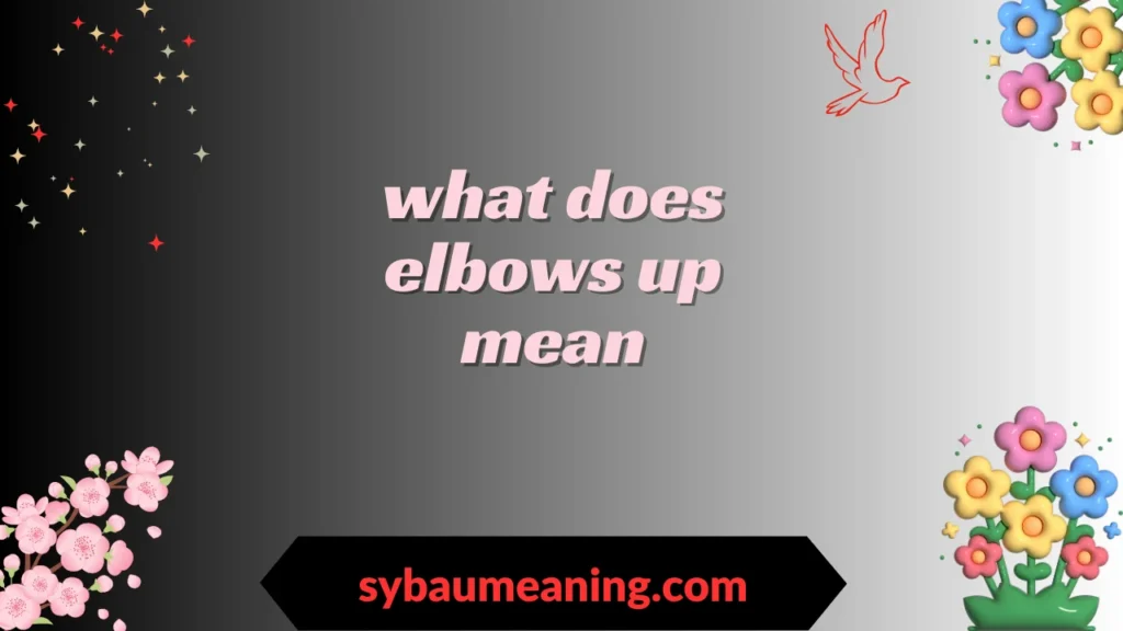 what does elbows up mean