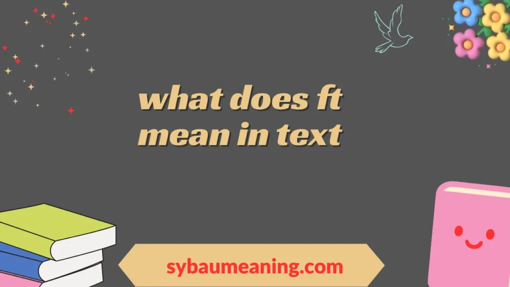 what does ft mean in text