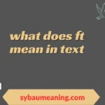 what does ft mean in text