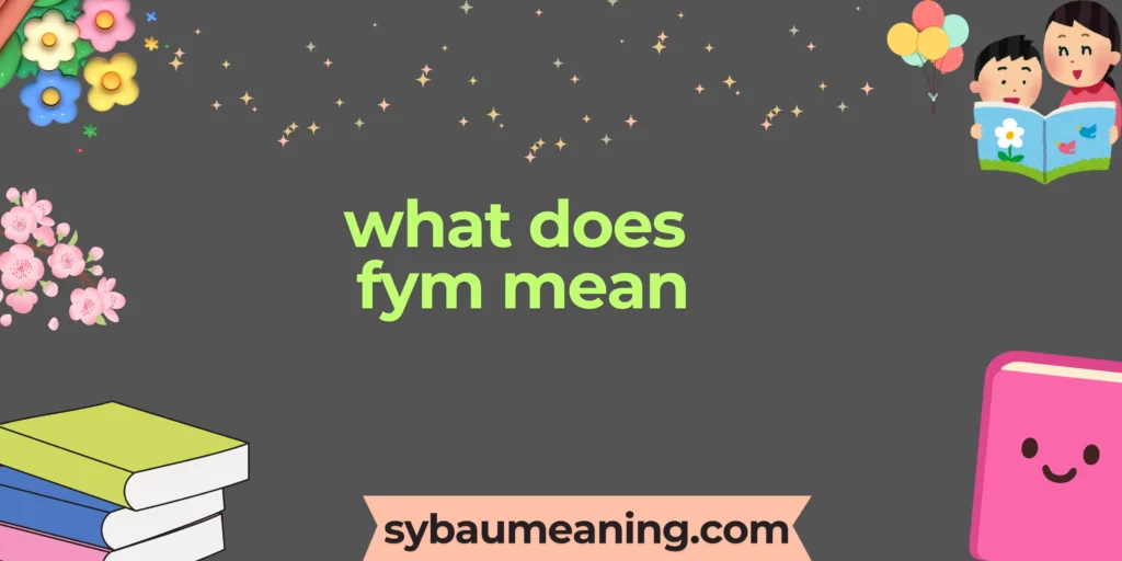 what does fym mean