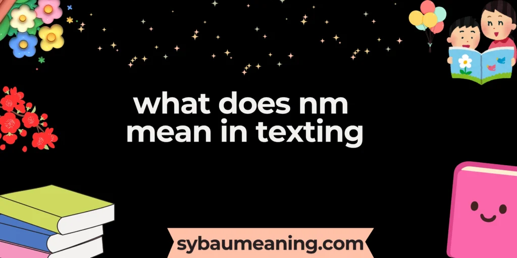 what does nm mean in texting