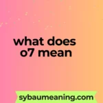 what does o7 mean
