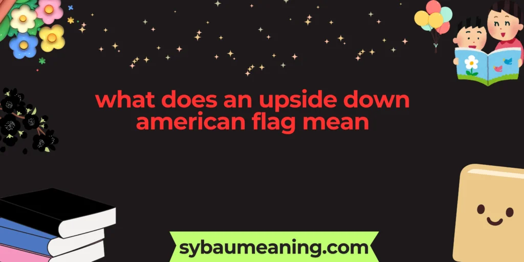 what does an upside down american flag mean