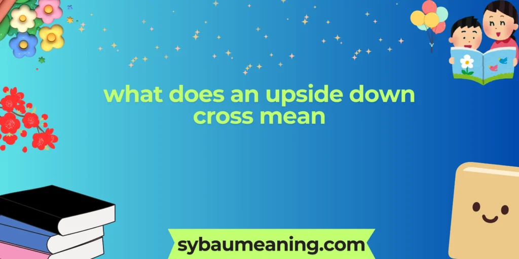 what does an upside down cross mean