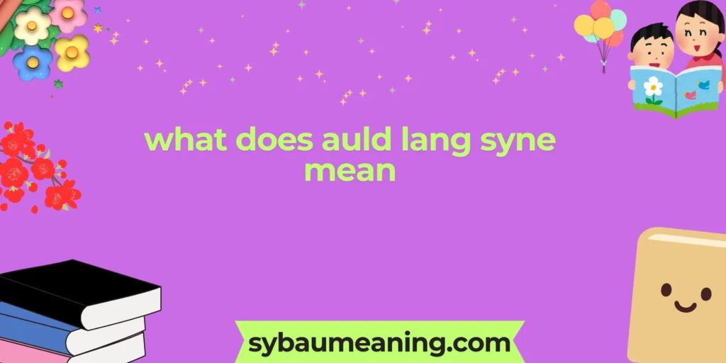 what does auld lang syne mean