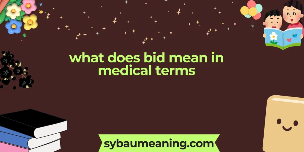 what does bid mean in medical terms