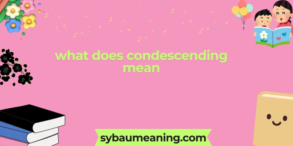 what does condescending mean
