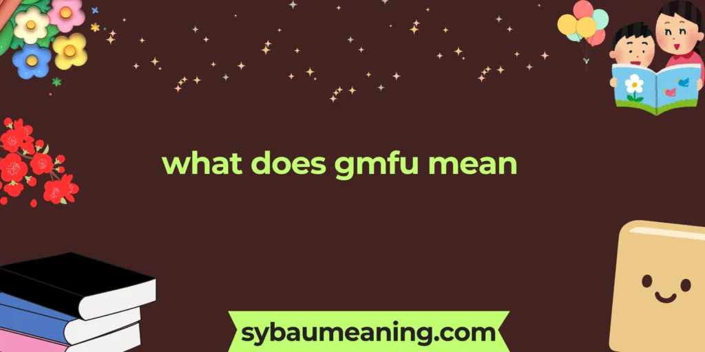 what does gmfu mean