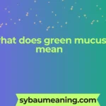 what does green mucus mean