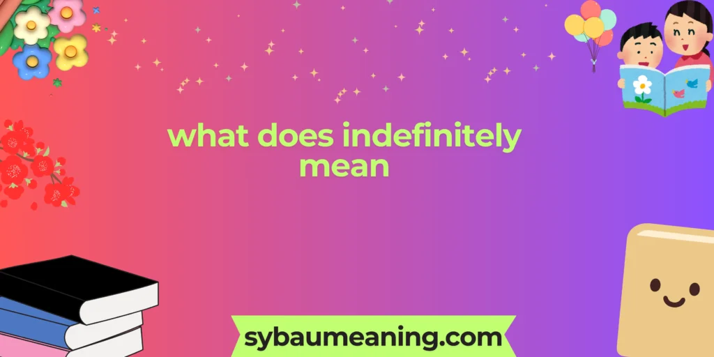 what does indefinitely mean