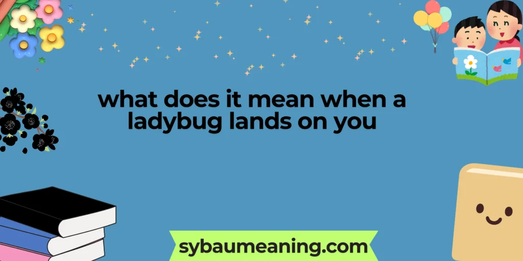 what does it mean when a ladybug lands on you