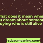 what does it mean when you dream about someone dying who is still alive