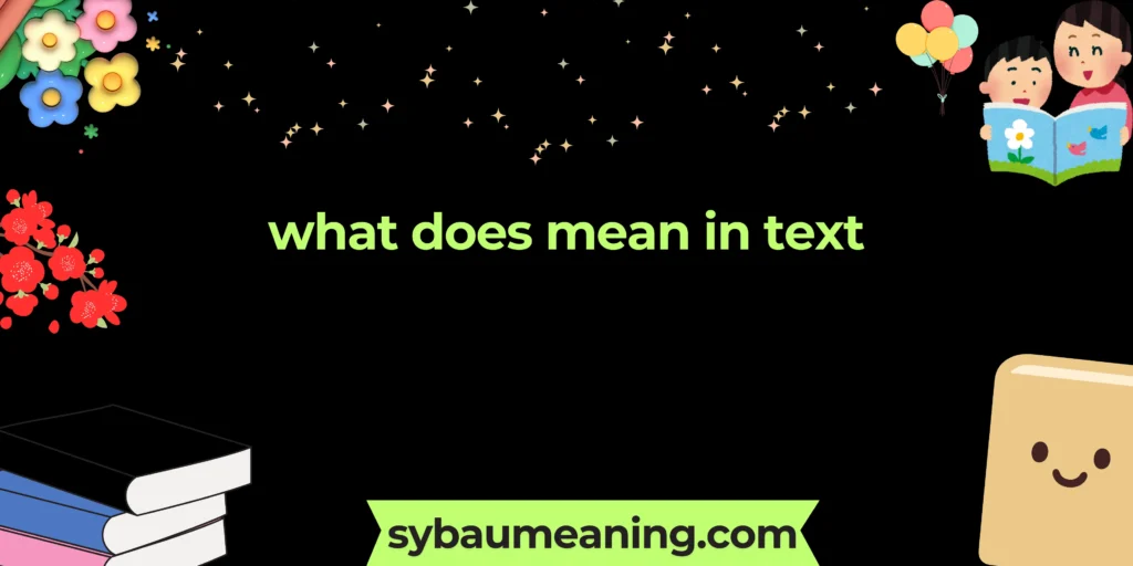 what does mean in text