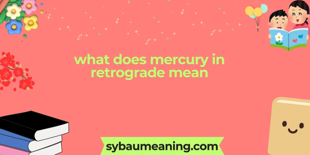 what does mercury in retrograde mean