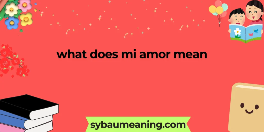 what does mi amor mean