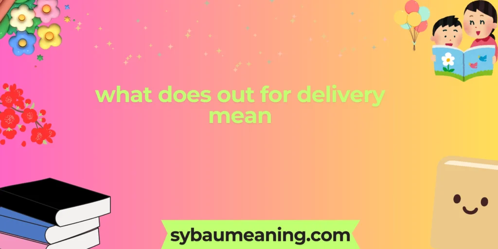 what does out for delivery mean