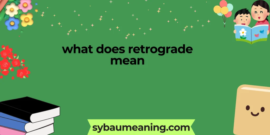 what does retrograde mean