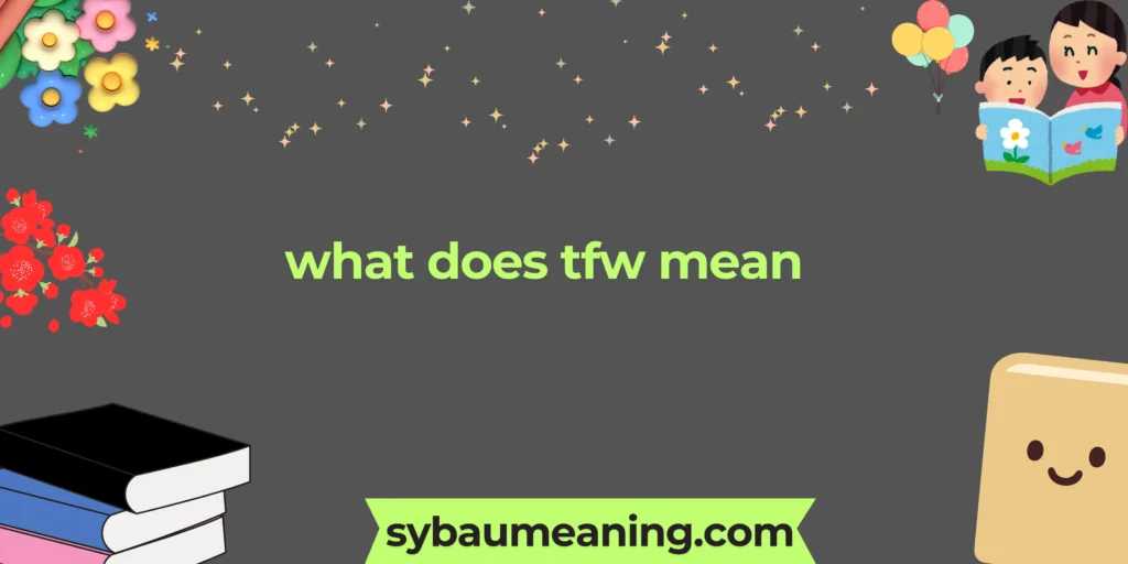 what does tfw mean