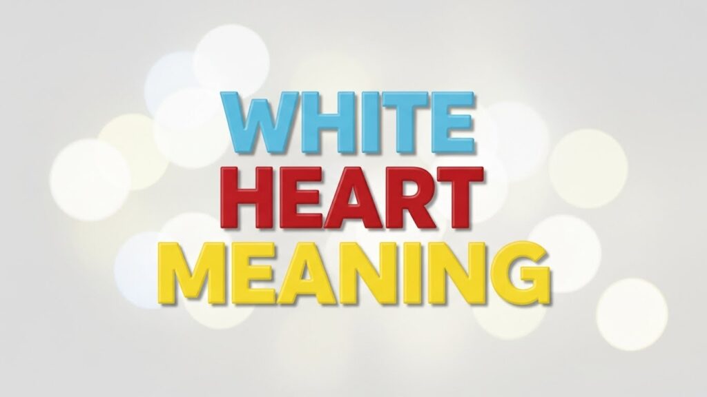 White Heart Meaning