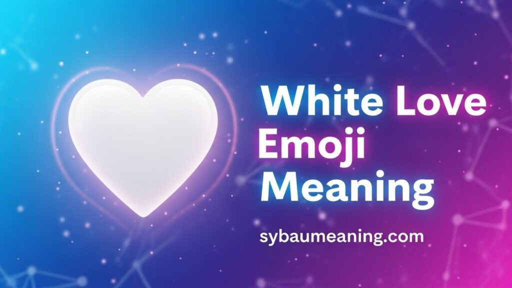 White Love Emoji Meaning