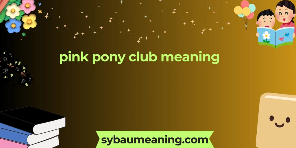 pink pony club meaning