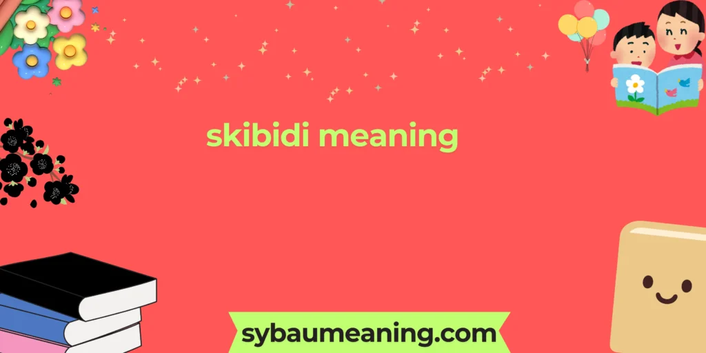 skibidi meaning