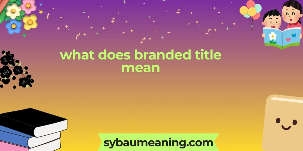 what does branded title mean