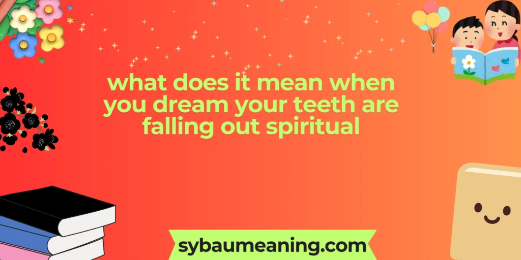what does it mean when you dream your teeth are falling out spiritual