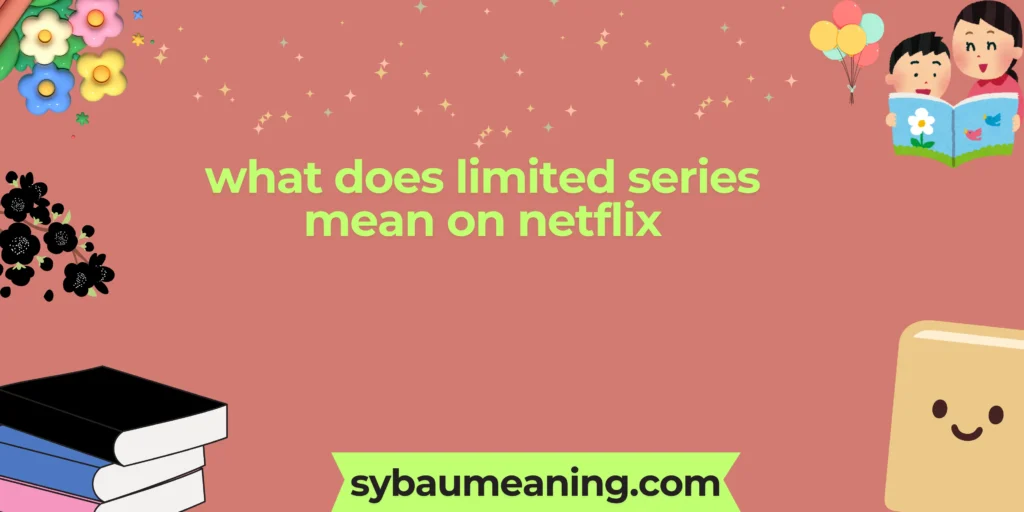 what does limited series mean on netflix