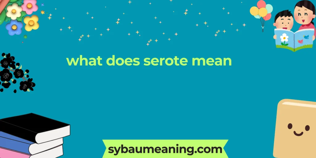 what does serote mean