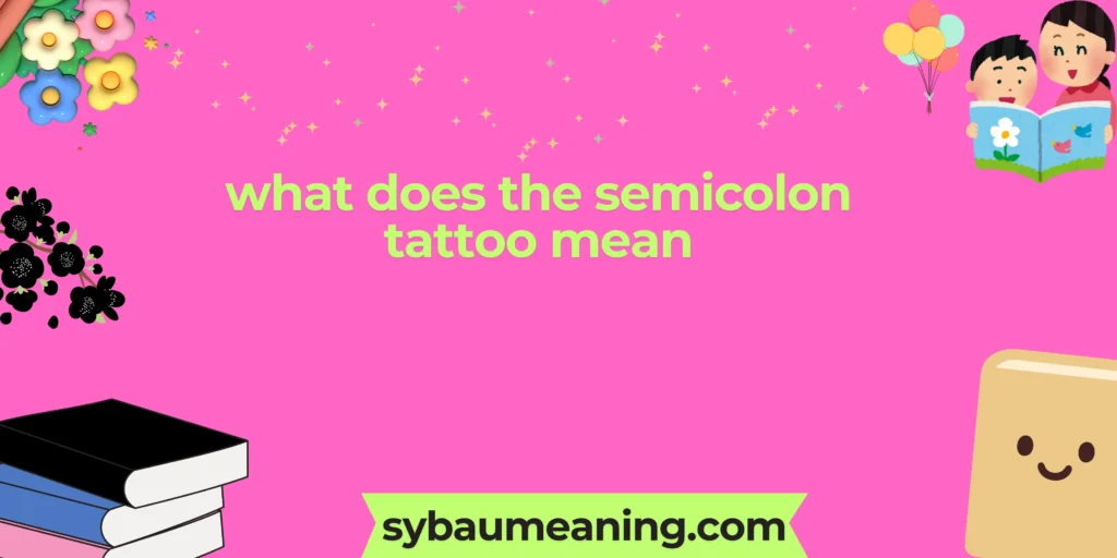 what does the semicolon tattoo mean