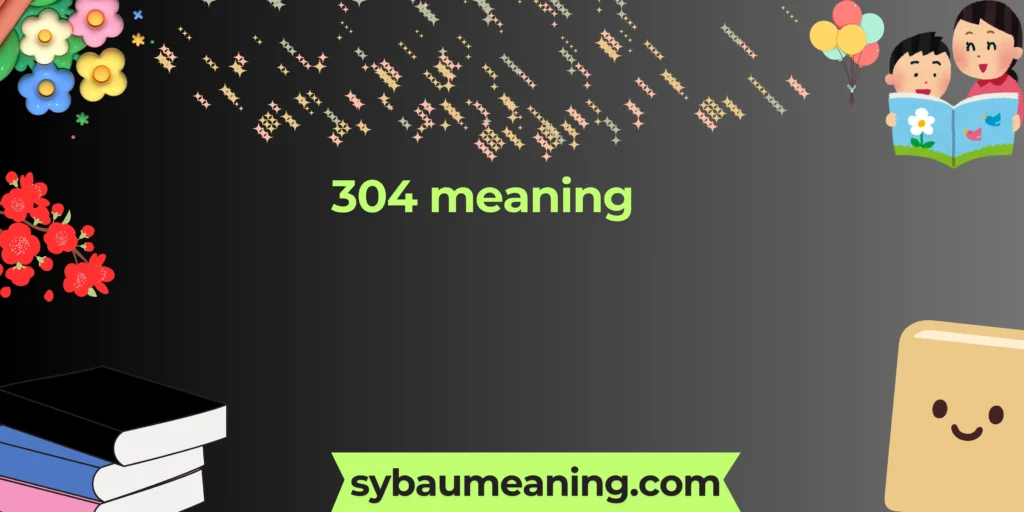 304 meaning