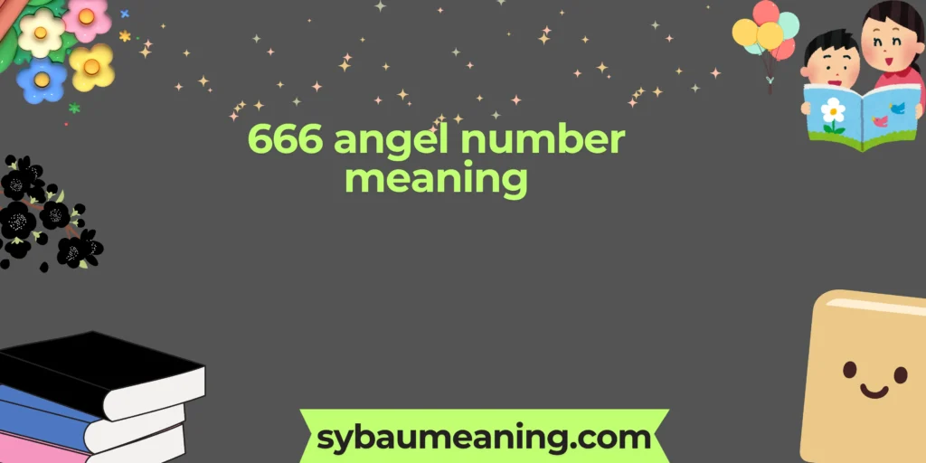 666 angel number meaning