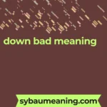 down bad meaning