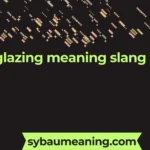 glazing meaning slang
