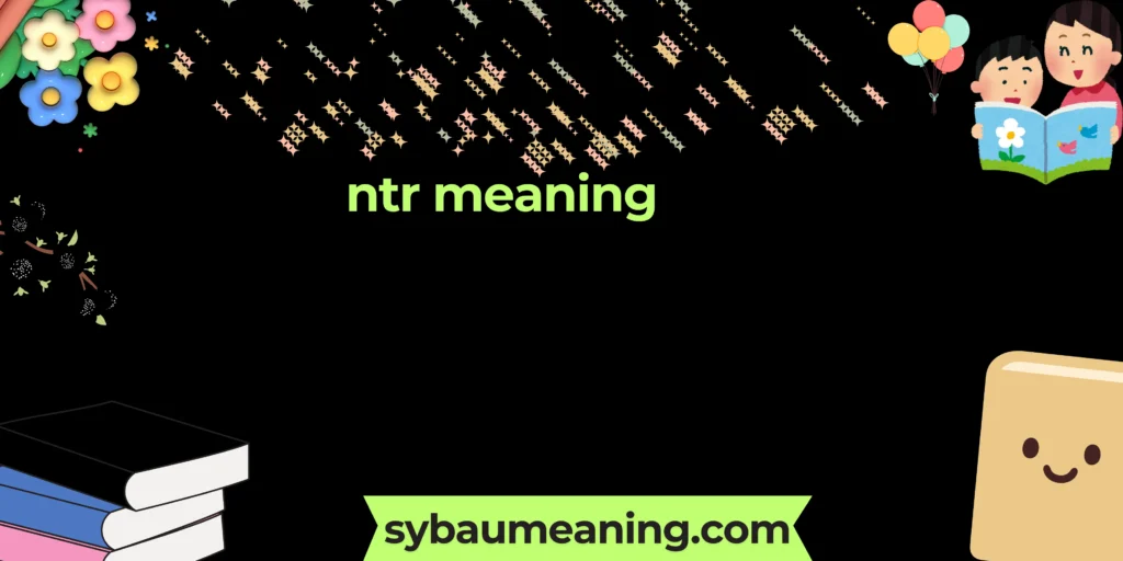 ntr meaning