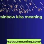 rainbow kiss meaning