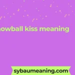 snowball kiss meaning