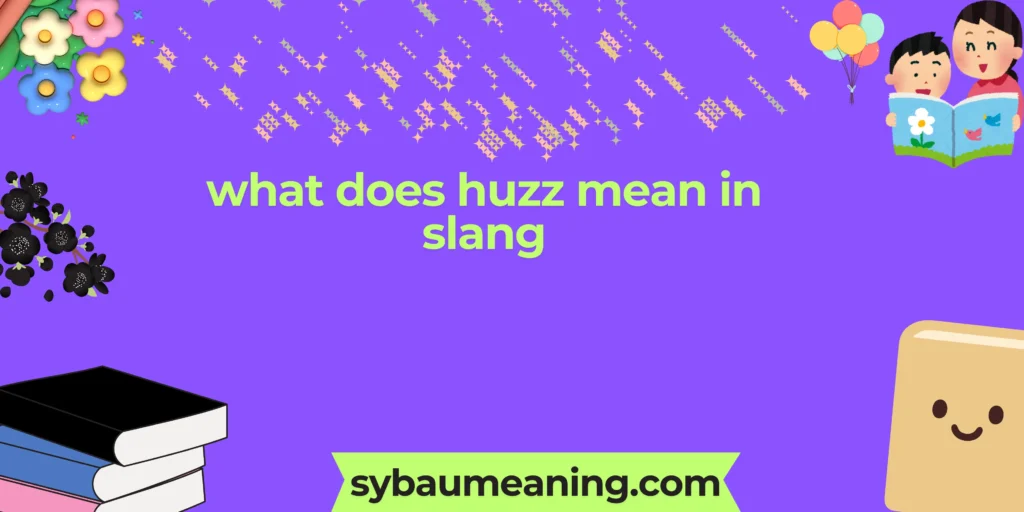 what does huzz mean in slang