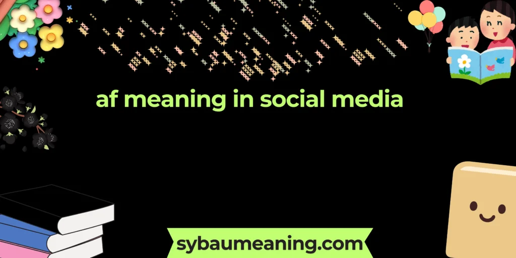 af meaning in social media