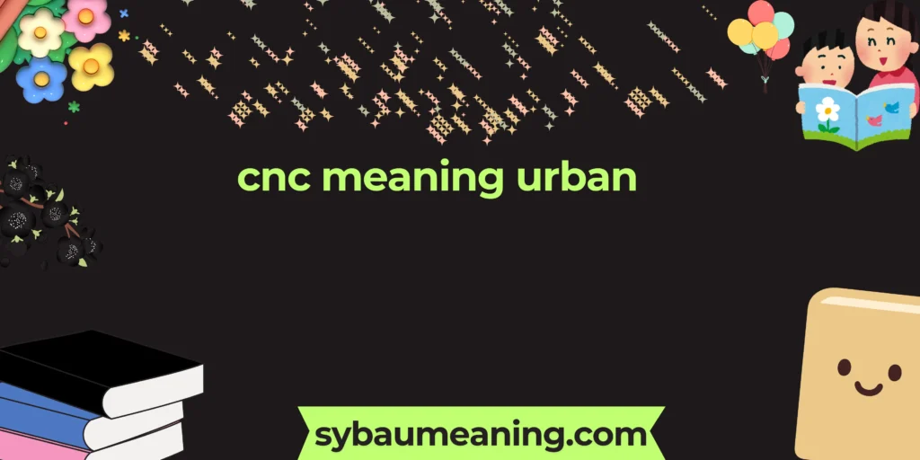 cnc meaning urban
