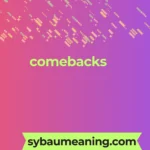 comebacks