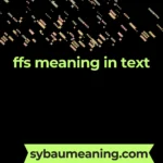 ffs meaning in text