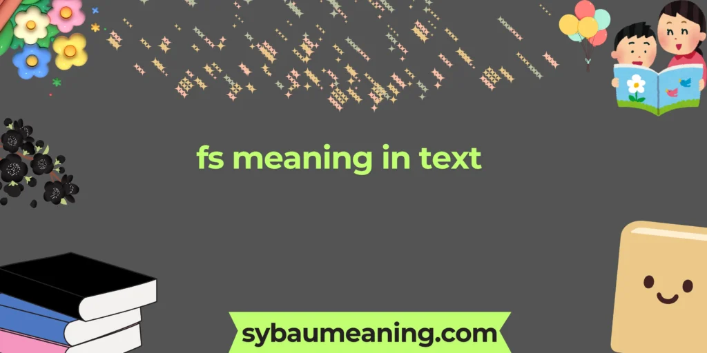 fs meaning in text