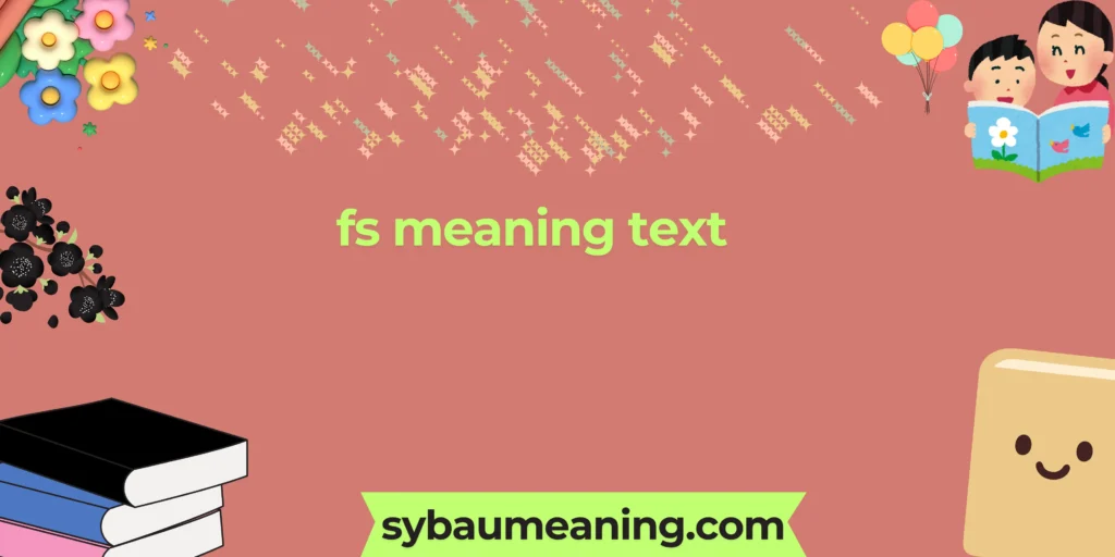 fs meaning text