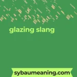glazing slang