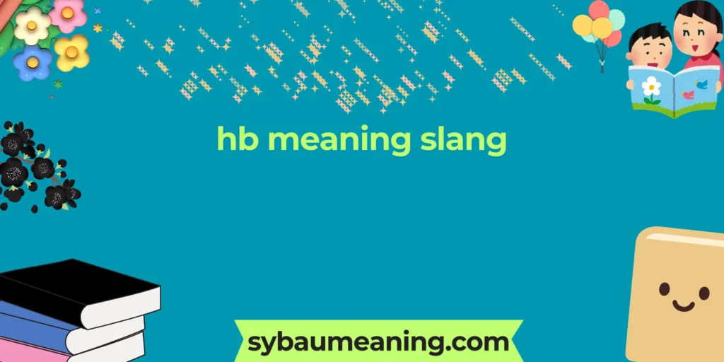 hb meaning slang