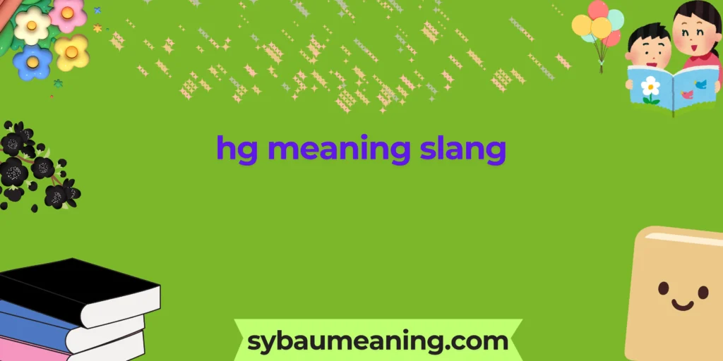 hg meaning slang