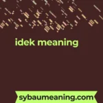idek meaning